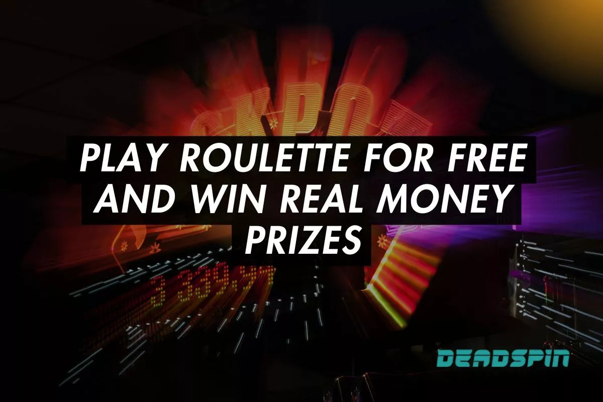 Play Roulette for Free and Win Real Money Prizes