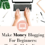 Make Money Blogging for Beginners